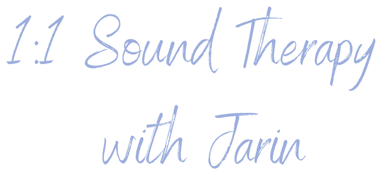 1:1 Sound Therapy with Jarin